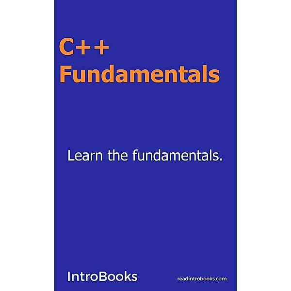 C++ Fundamentals, IntroBooks Team