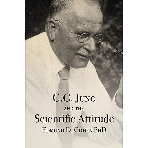 C. G. Jung and the Scientific Attitude, Edmund D. Cohen