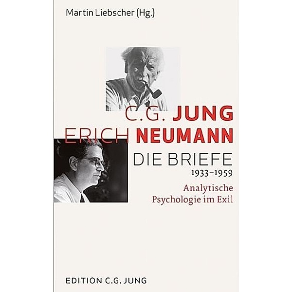 C.G. Jung und Erich Neumann: Die Briefe 1934-1960