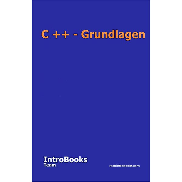 C ++ - Grundlagen, IntroBooks Team