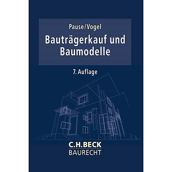 C.H. Beck Baurecht / Bauträgerkauf und Baumodelle, Hans-Egon Pause, A. Olrik Vogel