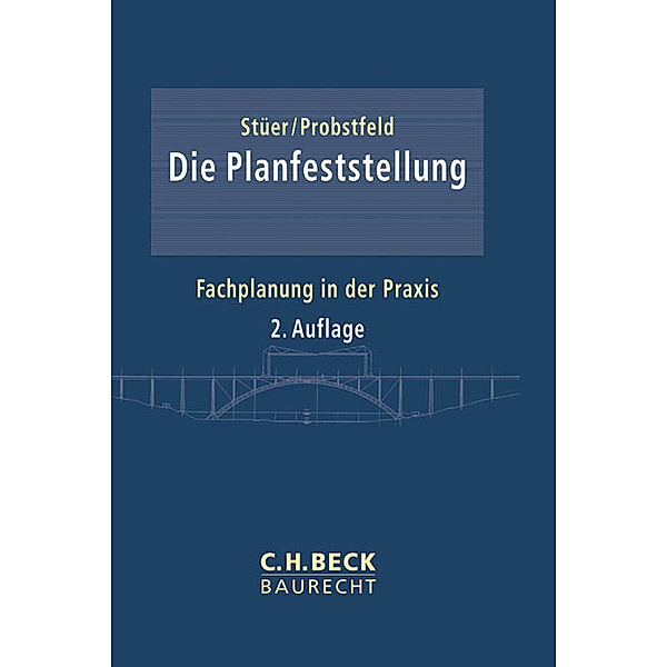 C.H. Beck Baurecht / Die Planfeststellung, Bernhard Stüer, Willi Esch Probstfeld