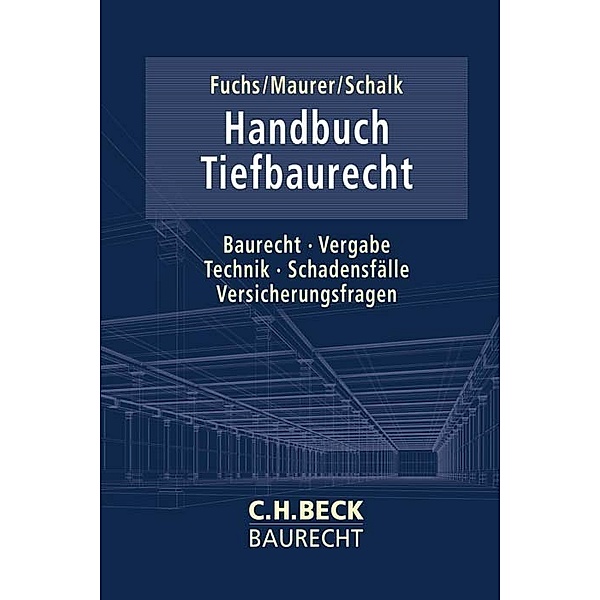 C.H. Beck Baurecht / Handbuch Tiefbaurecht, Bastian Fuchs, Michael Maurer, Günther Schalk