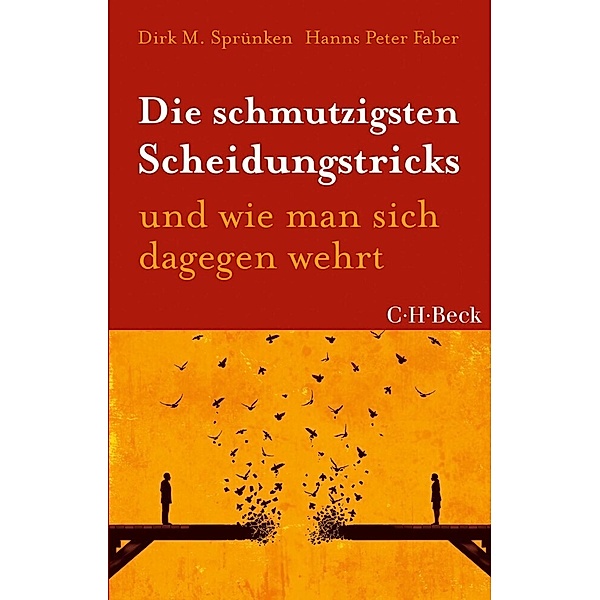 C.H. Beck Paperback / Die schmutzigsten Scheidungstricks, Dirk M. Sprünken, Hanns Peter Faber