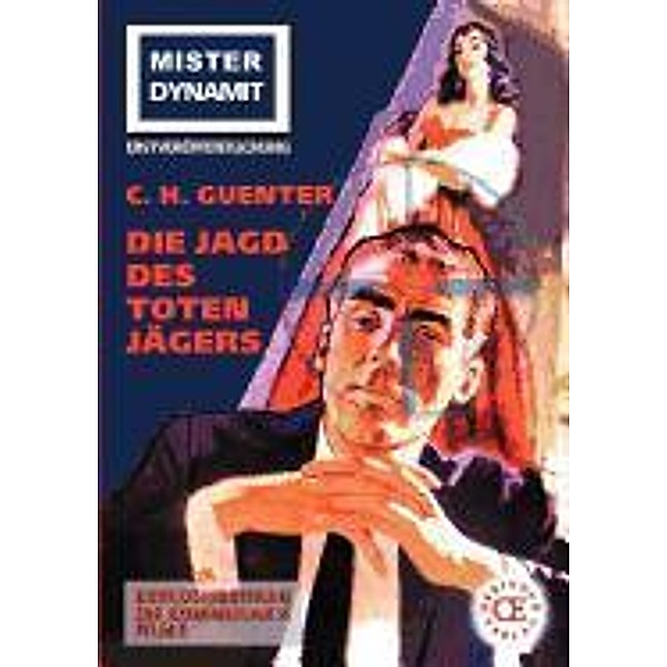 C.H. Guenter: Mister Dynamit: Die Jagd des toten Jägers, C. H. Guenter