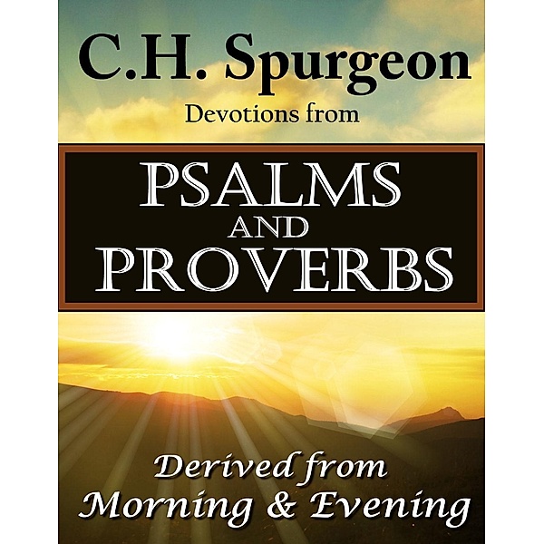 C.H. Spurgeon Devotions from Psalms and Proverbs / AudioInk Publishing, Charles H. Spurgeon