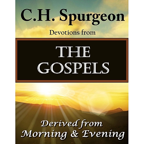 C.H. Spurgeon  Devotions from The Gospels / AudioInk Publishing, Charles H. Spurgeon