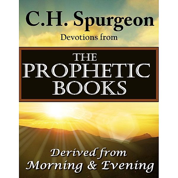 C.H. Spurgeon Devotions from the Prophetic Books of the Bible / AudioInk Publishing, Charles H. Spurgeon