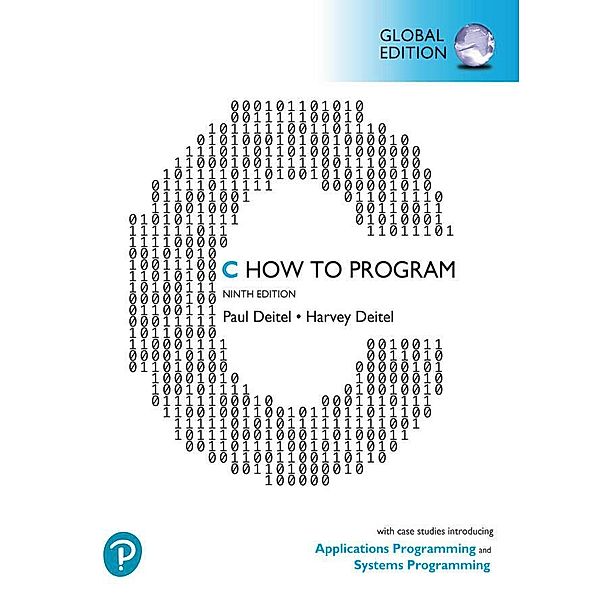 C How to Program: With Case Studies in Applications and Systems Programming, Global Edition, Paul Deitel, Harvey Deitel