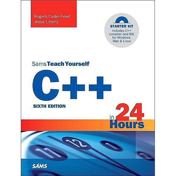 C++ in 24 Hours, Sams Teach Yourself, Rogers Cadenhead, Jesse Liberty