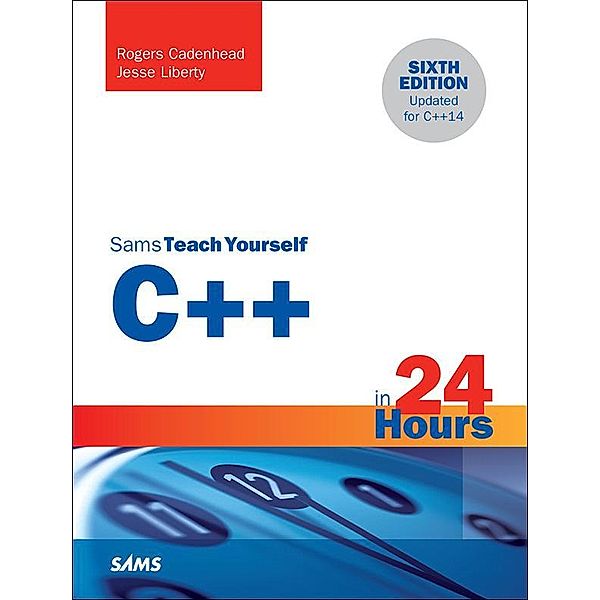 C++ in 24 Hours, Sams Teach Yourself, Rogers Cadenhead, Jesse Liberty