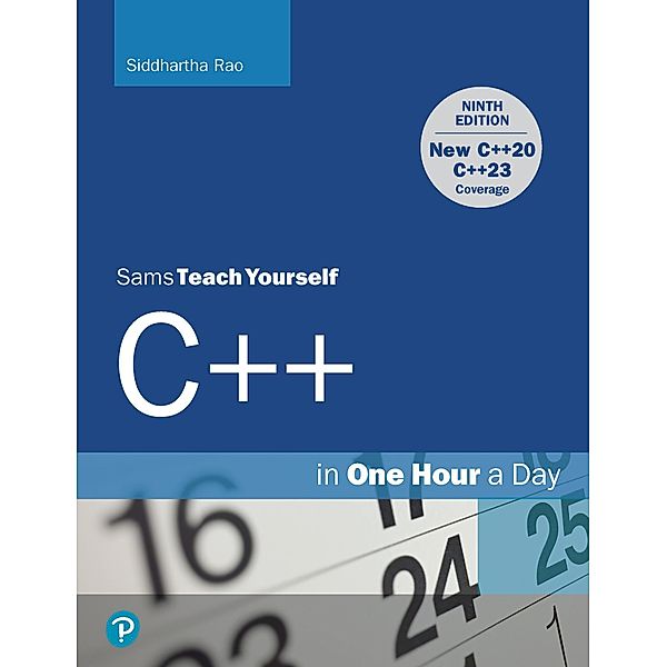 C++ in One Hour a Day, Sams Teach Yourself / Sams Teach Yourself..., Siddhartha Rao