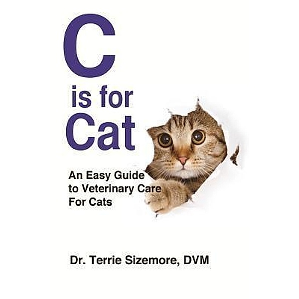 C is for Cat / Easy Guide to Veterinary Care Bd.2, Terrie Sizemore