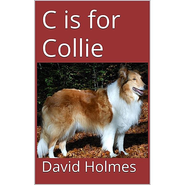 C is for Collie (The Dog Finders) / The Dog Finders, David Holmes
