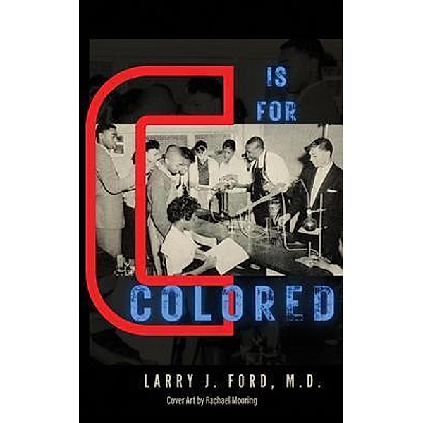 C is for Colored, Larry James Ford
