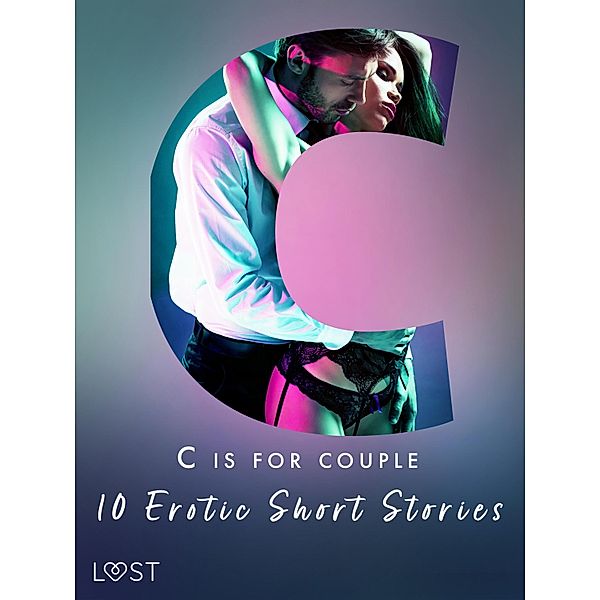 C is for Couples - 10 Erotic Short Stories / The Erotic Alphabet Bd.3, Irse Kræmer, Erika Svensson, Victoria Pazdzierny, Andrea Hansen, Camille Bech, Lisa Vild, B. J. Hermansson