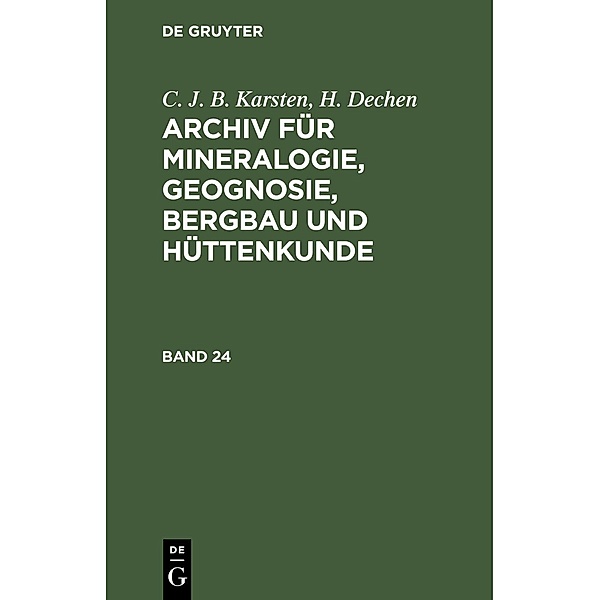 C. J. B. Karsten; H. Dechen: Archiv für Mineralogie, Geognosie, Bergbau und Hüttenkunde. Band 24