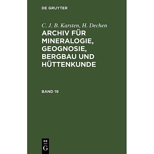 C. J. B. Karsten; H. Dechen: Archiv für Mineralogie, Geognosie, Bergbau und Hüttenkunde. Band 19, C. J. B. Karsten, H. Dechen