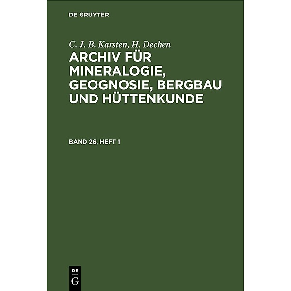 C. J. B. Karsten; H. Dechen: Archiv für Mineralogie, Geognosie, Bergbau und Hüttenkunde. Band 26, Heft 1, C. J. B. Karsten, H. Dechen