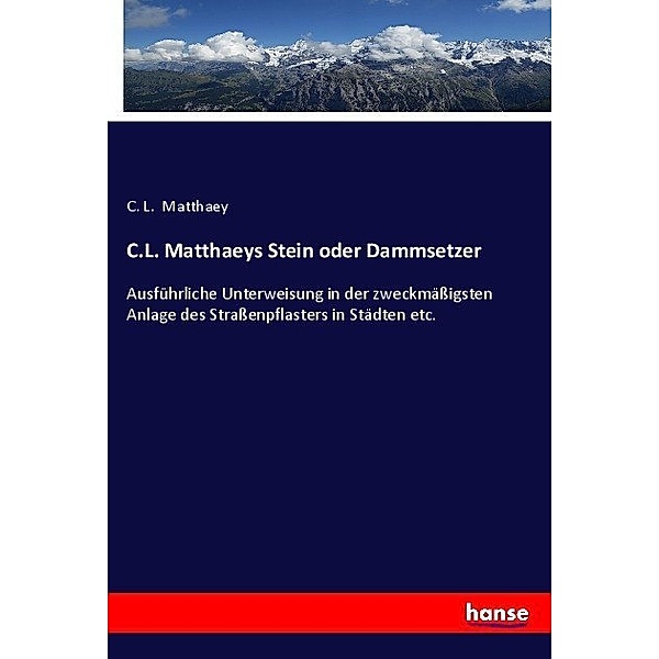 C.L. Matthaeys Stein oder Dammsetzer, C. L. Matthaey