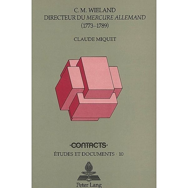 C.M. Wieland, directeur du Mercure allemand (1773-1789), Claude Miquet