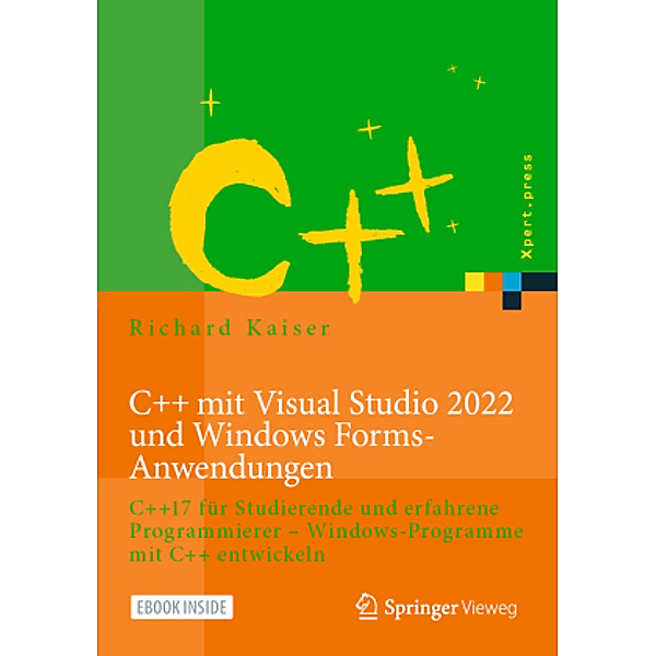 C++ mit Visual Studio 2022 und Windows Forms-Anwendungen , m. 1 Buch, m. 1 E-Book, Richard Kaiser