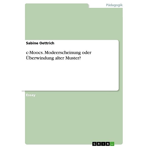 c-Moocs. Modeerscheinung oder Überwindung alter Muster?, Sabine Oettrich