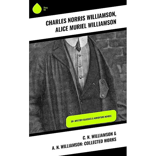 C. N. Williamson & A. N. Williamson: Collected Works, Charles Norris Williamson, Alice Muriel Williamson