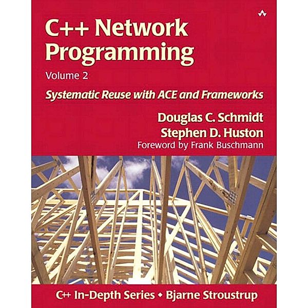 C++ Network Programming, Volume 2, Douglas Schmidt, Stephen Huston