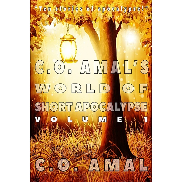 C.O. Amal's World of Short Apocalypse: C.O. Amal's World of Short Apocalypse Volume 1, C.O. Amal