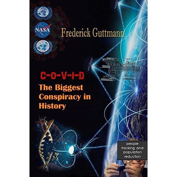 C-O-V-I-D, The Biggest Conspiracy in History, Frederick Guttmann