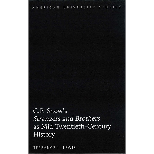 C.P. Snow's Strangers and Brothers as Mid-Twentieth-Century History, Terrance L. Lewis
