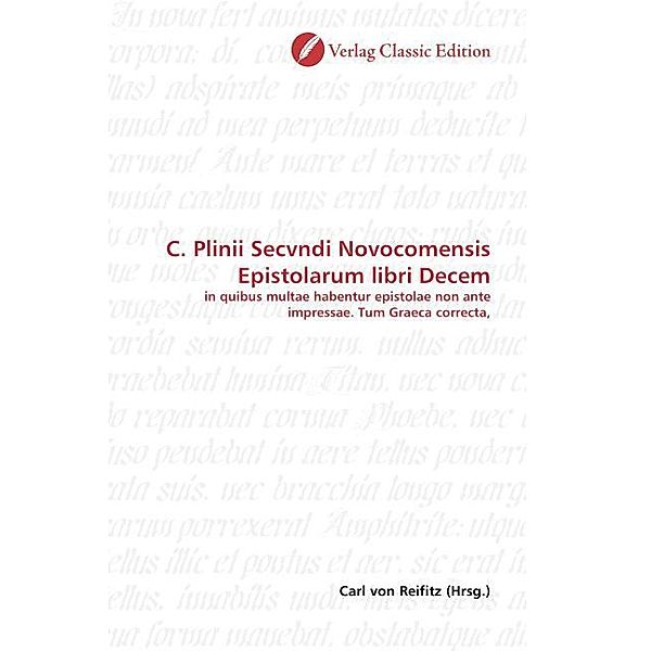 C. Plinii Secvndi Novocomensis Epistolarum libri Decem