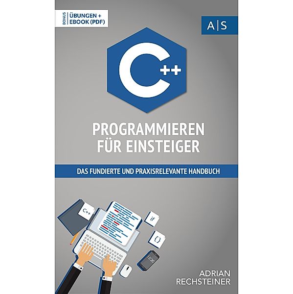 C++ Programmieren für Einsteiger, Adrian Rechsteiner