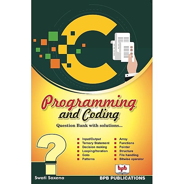 C PROGRAMMING AND CODING QUESTION BANK WITH SOLUTIONS, Swati Saxena