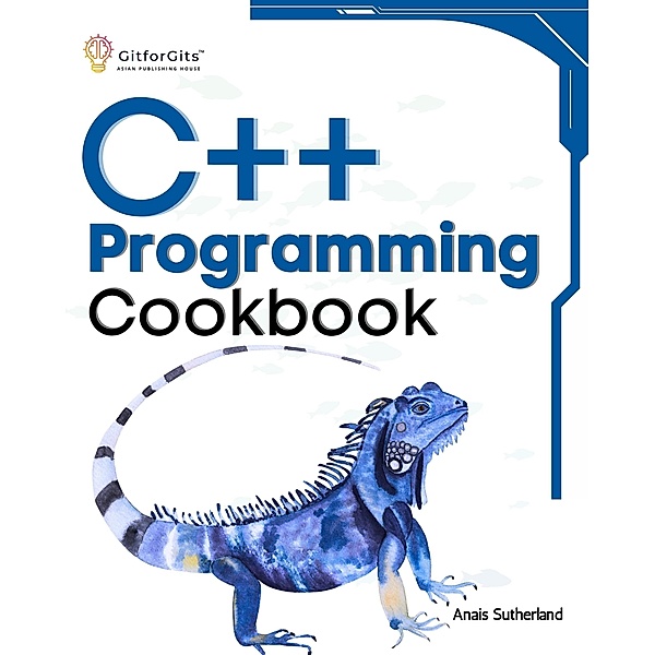 C++ Programming Cookbook, Anais Sutherland