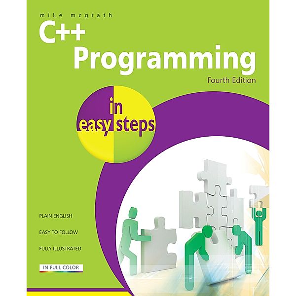 C++ Programming in easy steps, 4th edition / In Easy Steps, Mike McGrath