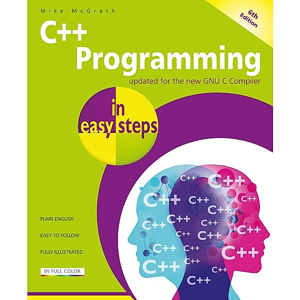C++ Programming in easy steps, 6th edition, Mike McGrath