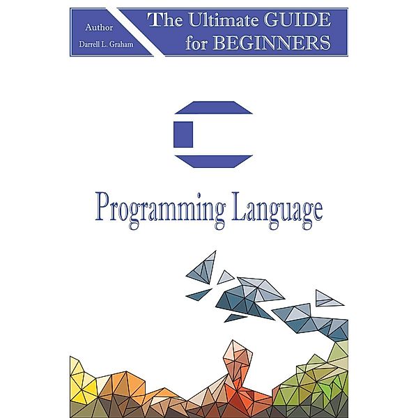C Programming Language, Darrel L. Graham