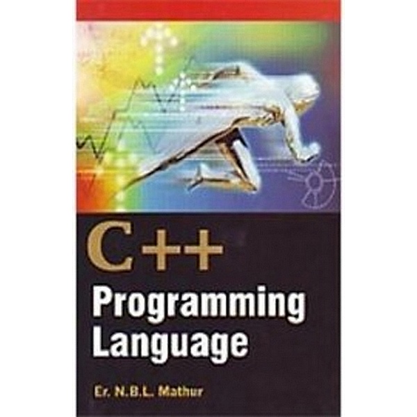 C++ Programming Language, N. B. L. Mathur