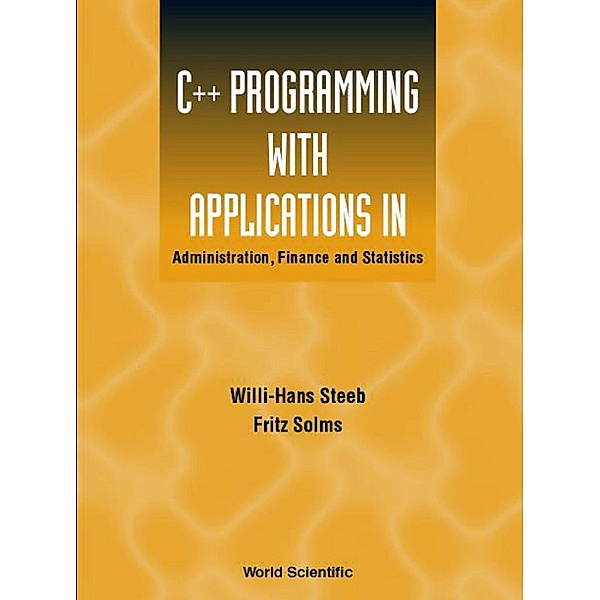 C++ Programming with Applications in Administration, Finance and Statistics, Willi-Hans Steeb, Fritz Solms;;;