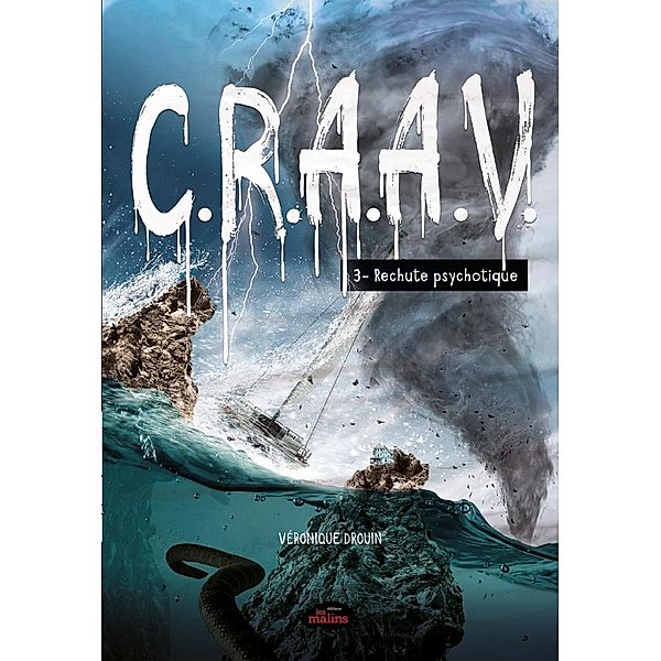 C.R.A.A.V. tome 3: Rechute psychotique / C.R.A.A.V., Drouin Veronique Drouin