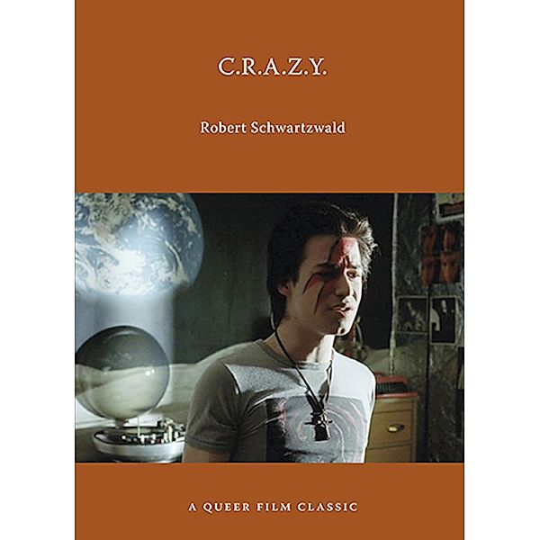 C.R.A.Z.Y.: A Queer Film Classic / Queer Film Classics, Robert Schwartzwald