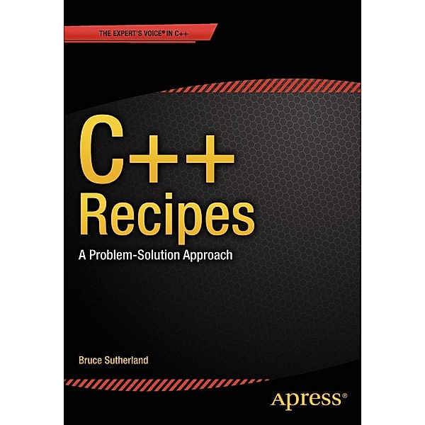 C++ Recipes, Bruce Sutherland