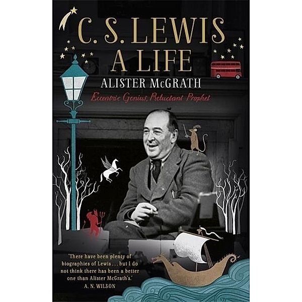 C. S. Lewis: A Life, Alister E. McGrath