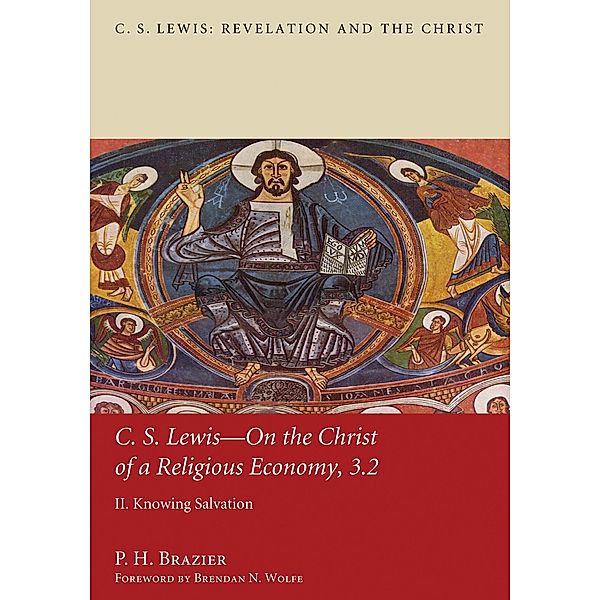 C.S. Lewis-On the Christ of a Religious Economy, 3.2 / C. S. Lewis: Revelation and the Christ Bd.3.2, P. H. Brazier
