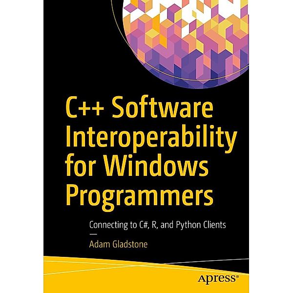 C++ Software Interoperability for Windows Programmers, Adam Gladstone