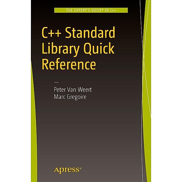 C++ Standard Library Quick Reference, Peter Van Weert, Marc Gregoire
