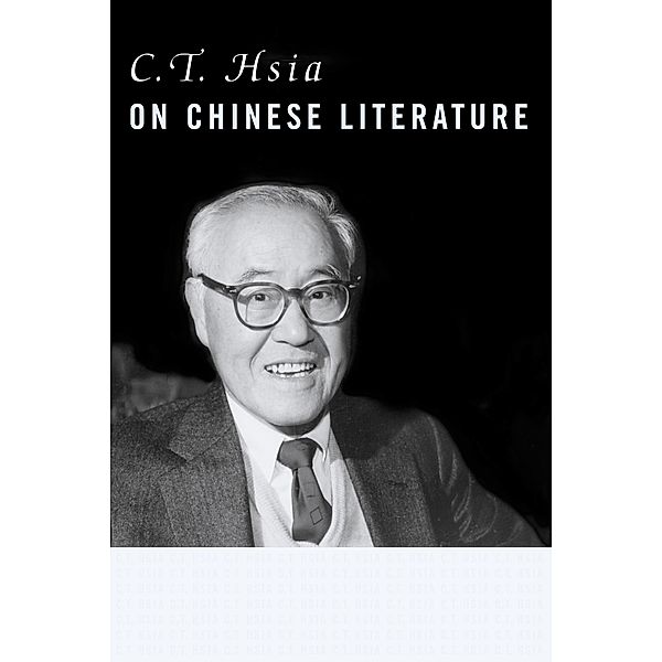 C. T. Hsia on Chinese Literature, C. T. Hsia