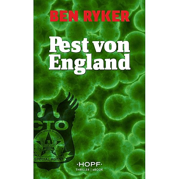 C.T.O. Counter Terror Operations 4: Pest von England / C.T.O. Counter Terror Operations Bd.4, Ben Ryker